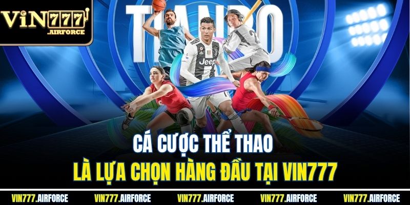 Cá cược thể thao là lựa chọn hàng đầu tại Vin777