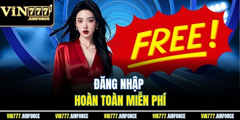 Đăng nhập hoàn toàn miễn phí