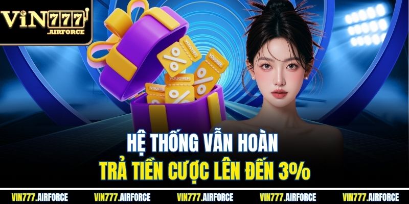 Hệ thống vẫn hoàn trả tiền cược lên đến 3%