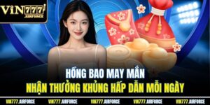 Hồng Bao May Mắn - Nhận Thưởng Khủng Hấp Dẫn Mỗi Ngày