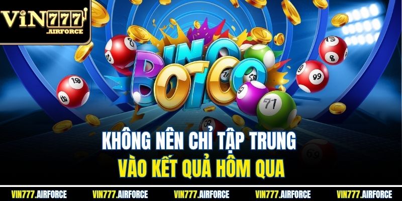 Không nên chỉ tập trung vào kết quả hôm qua