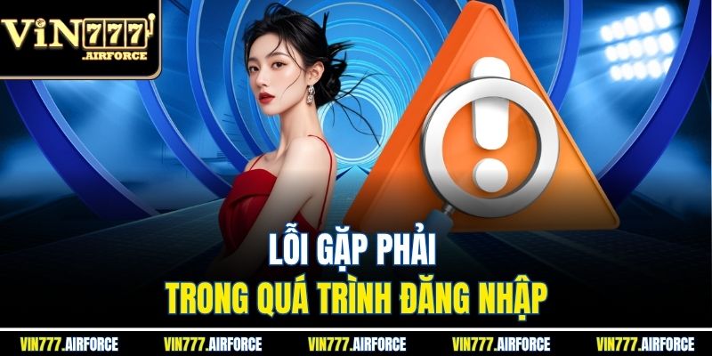 Lỗi gặp phải trong quá trình đăng nhập