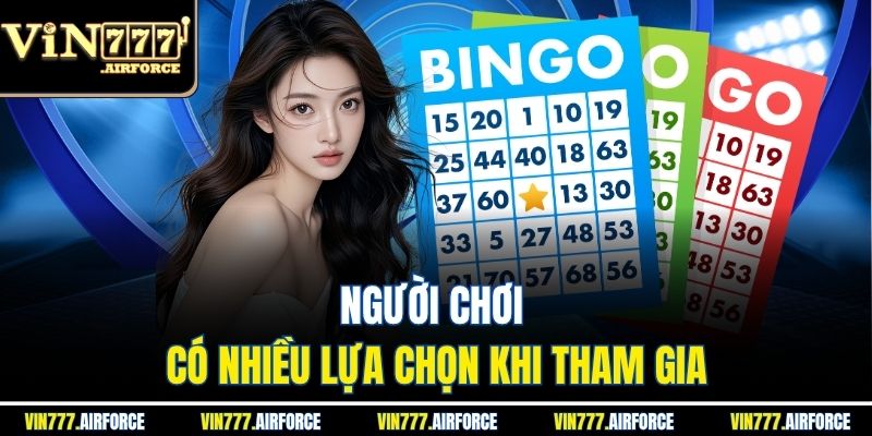 Người chơi có nhiều lựa chọn khi tham gia