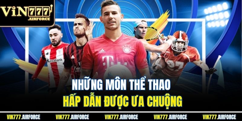 Những môn thể thao hấp dẫn được ưa chuộng