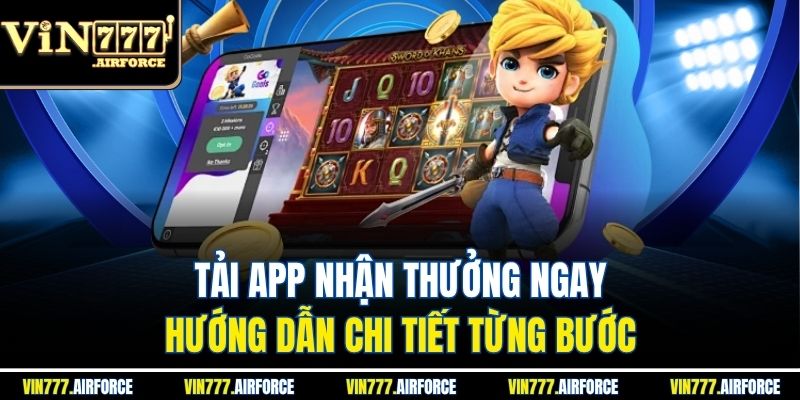 Tải App Nhận Thưởng Ngay - Hướng Dẫn Chi Tiết Từng Bước