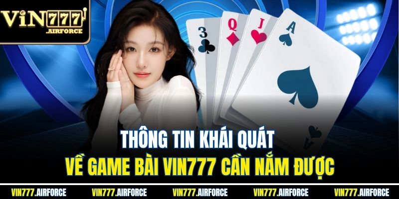 Thông tin khái quát về game bài Vin777 cần nắm được