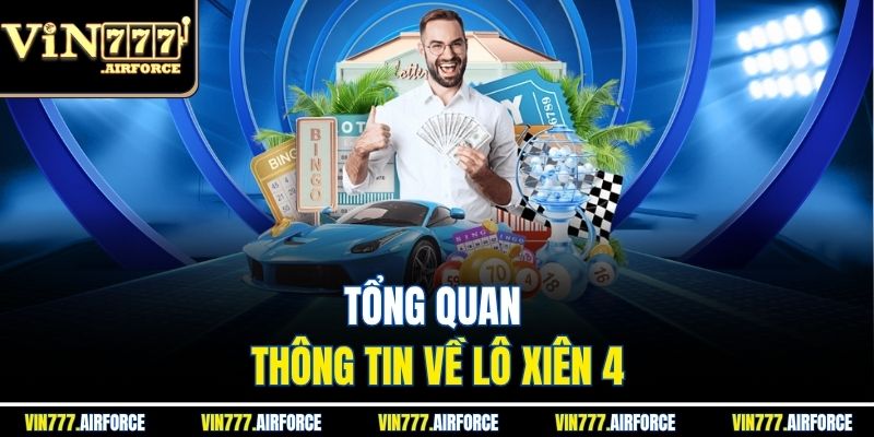 Tổng quan thông tin về lô xiên 4
