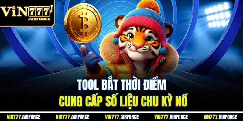 Tool bắt thời điểm cung cấp số liệu chu kỳ nổ