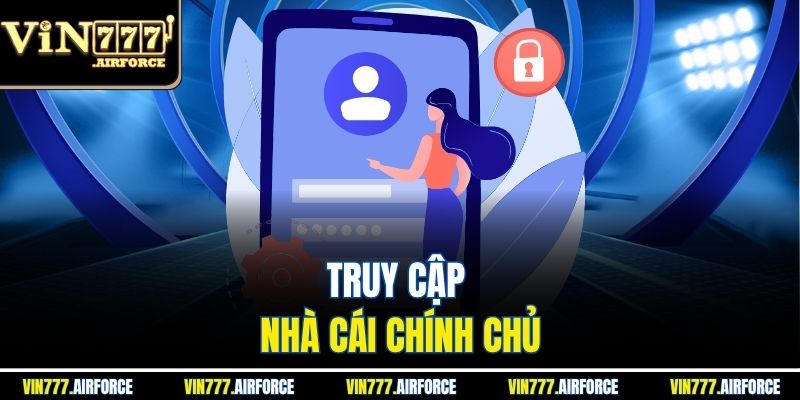 Truy cập nhà cái chính chủ